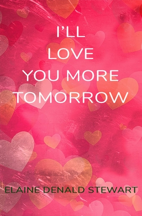 I'll Love You More Tomorrow